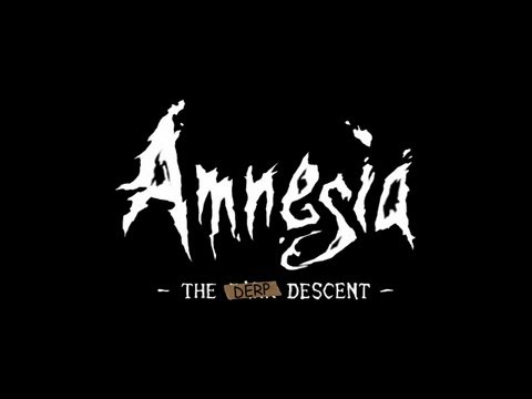 Amnesia: The Derp Descent