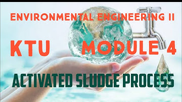 Activated Sludge Process - KTU - Module 4 - Environmental Engineering  II