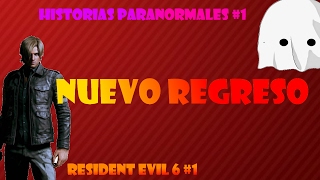 Resident evil 6 #1 + Historias Paranormales #1 | Joaquinkpo031