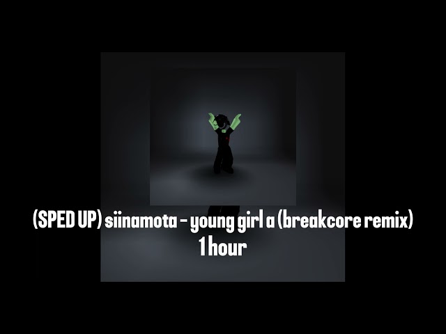 (SPED UP) siinamota - young girl a (breakcore remix) 1 hour class=