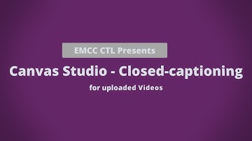 Canvas Studio - Closed captioning uploaded Videos