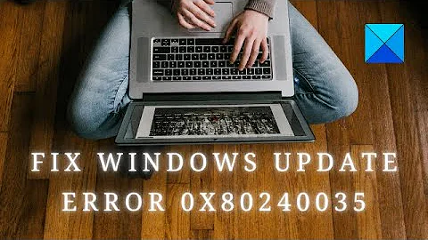 Fix Windows Update Error 0x80240035