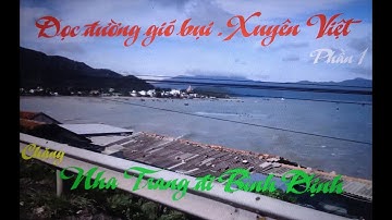 Dọc đường gió bụi.Xuyên Việt.Chặng Nha Trang-Bình Định.Cổ Mã-Đèo Cả.Phần 1.