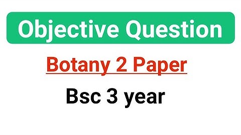 Objective question bsc 3 year botany | botany 2 paper