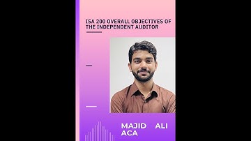ISA 200 OVERALL OBJECTIVES OF THE INDEPENDENT AUDITOR AND THE CONDUCT OF AN AUDIT AS PER ISAs