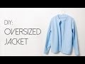 DIY: Oversized Jacket