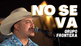 Video thumbnail of "Grupo Frontera - NO SE VA (Video Oficial)"