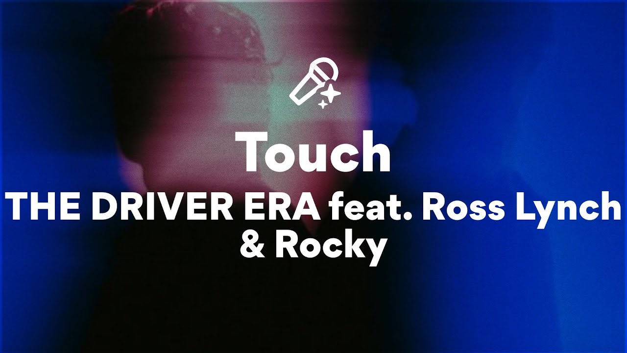 THE DRIVER ERA feat. Ross Lynch & Rocky, Touch (Lyrics) THE DRIVER ERA feat. Ross Lynch & Rocky, Touch (Lyrics)