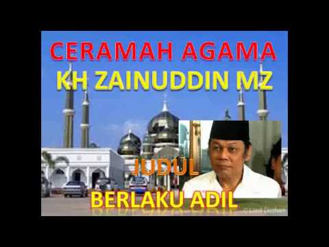 Ceramah Agama KH ZAINUDDIN MZ - BERLAKU ADIL - YouTube