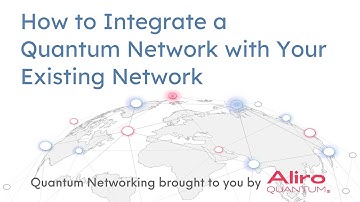 Webinar: How to Integrate a Quantum Network with Your Existing Network