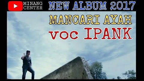 Lagu Minang TERBARU Ipank - MANCARI AYAH (Official Music Video)