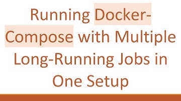 Running Docker-Compose with Multiple Long-Running Jobs in One Setup