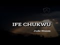 Ife Chukwu | Jude Nnam