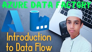 Introduction to Data flow - Azure Data Factory - Part - 5