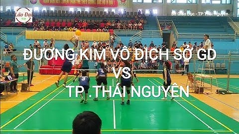 CUỘC ĐỐI ĐẦU KHỐC LIỆT NHẤT và được chờ đợi nhất.Đương Kim VĐ  Nữ sở GD và Nữ TP Thái Nguyên 2022