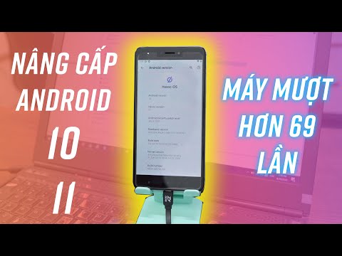 Nâng cấp Android 10, 11 trên mọi smartphone: CÀI ROM