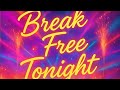 Break Free Tonight -The Project R-Tk 2025