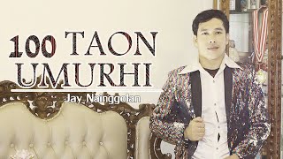 100 TAON UMURHI Song Jay Nainggolan