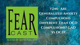 #246- Are Generalized Anxiety Compulsions Different Than OCD Compulsions? GAD vs OCD!
