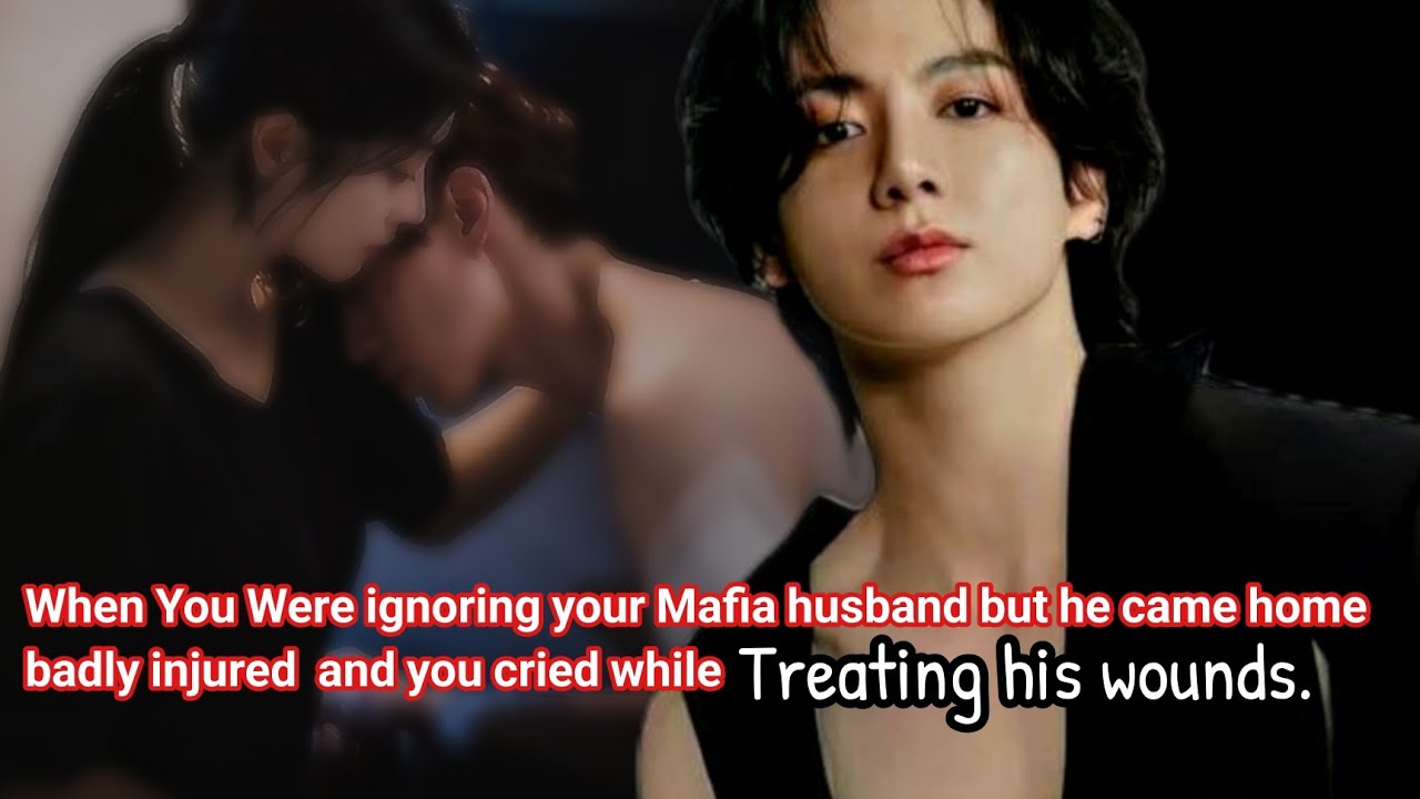 Когда ты игнорировала своего мужа-мафиози, но он вернулся домой тяжело раненым, и ты плакала...
