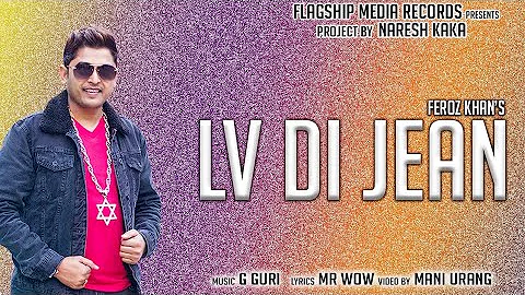 LV Di Jean (Full Video) Feroz Khan | New Punjabi Songs 2019 | Latest Punjabi Songs 2019 | Jhanjran