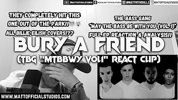 MATT | Bury A Friend (The Bass Gang "May the Bass Be With You (Vol. 1)" EP React Clip)