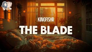 Kingfishr ~ The Blade (Lyrics)