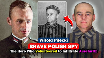 The Man Who Volunteered to Infiltrate Auschwitz: The Untold Story of Witold Pilecki in WW2