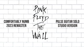 Pink Floyd - Comfortably Numb With Pulse Guitar Solo Studio Version 2023 - Remaster