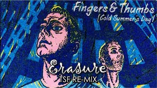Erasure - Fingers & Thumbs (Cold Summer's Day) (TSF Re-Mix)
