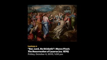 Lecture 4 - "But, Lord, He Stinketh!": Marco Pino