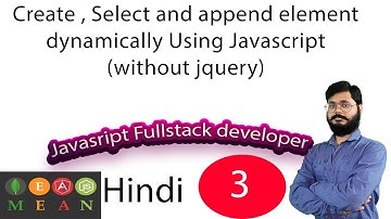Dynamically create an element in JavaScript | Dynamically add or remove element  without jquery