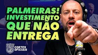 PALMEIRAS FEZ UM INVESTIMENTO QUE NÃO ENTREGA!