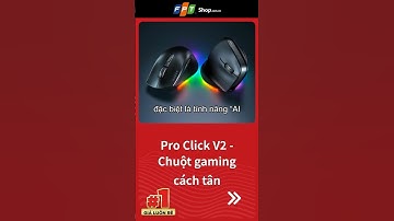 Pro Click V2 - Chuột gaming cách tân