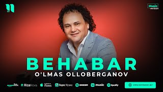 O'lmas Olloberganov - Behabar (audio 2023)