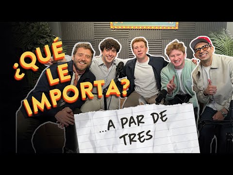 EP17 Qué Le Importa A Par De Tres