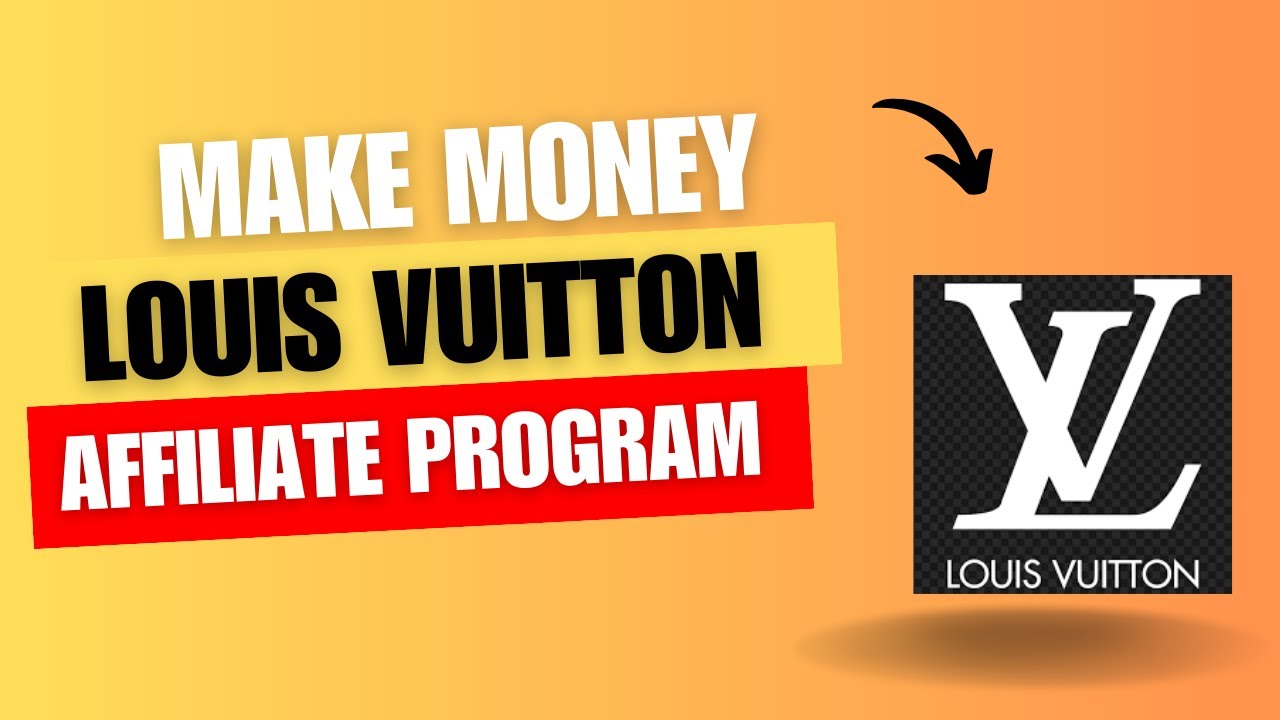 How to Make Money with Louis Vuitton Affiliate Program (Best