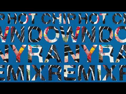 Hot Chip - Down (Nyra Remix) (Official Audio)