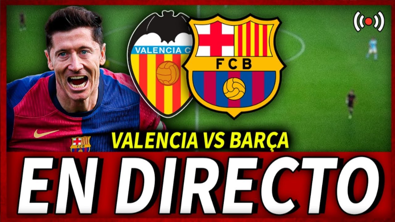 🔥BARÇA VALENCIA EN DIRECTO | FC BARCELONA vs VALENCIA en VIVO | COPA ...