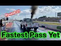 Burnout Truck Or Race Truck??? Fastest Pass to Date!!!!