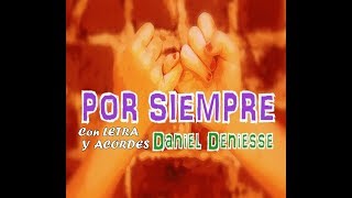 Vignette de la vidéo "POR SIEMPRE   letra y acordes   Daniel Deniesse"