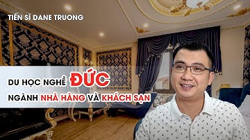 ĐI DU HỌC NGHỀ ĐỨC NGÀNH NHÀ HÀNG KHÁCH SẠN - Hướng nghiệp TS Dane Truong