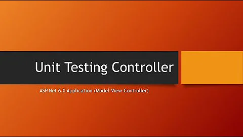 How to UnitTest ASP.Net 6 MVC Controllers with XUnit