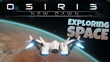 Osiris New Dawn - Exploring Outer Space! - Space Ship Built - Osiris New Dawn Gameplay Highlights