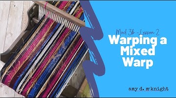 Module 3b  Lesson2 - Warping a Mixed Warp