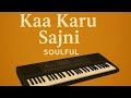 Kaa Karu Sajni || Korg Pa 600 Tone @bibekkeys