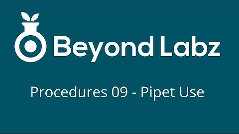 Beyond Labs Procedures - Episode 09 - Pipet Use