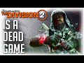 The Division 2 is a DEAD GAME!