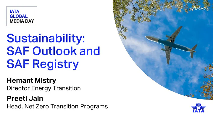 Sustainability: SAF Outlook and SAF Registry | IATA Global Media Day 2024