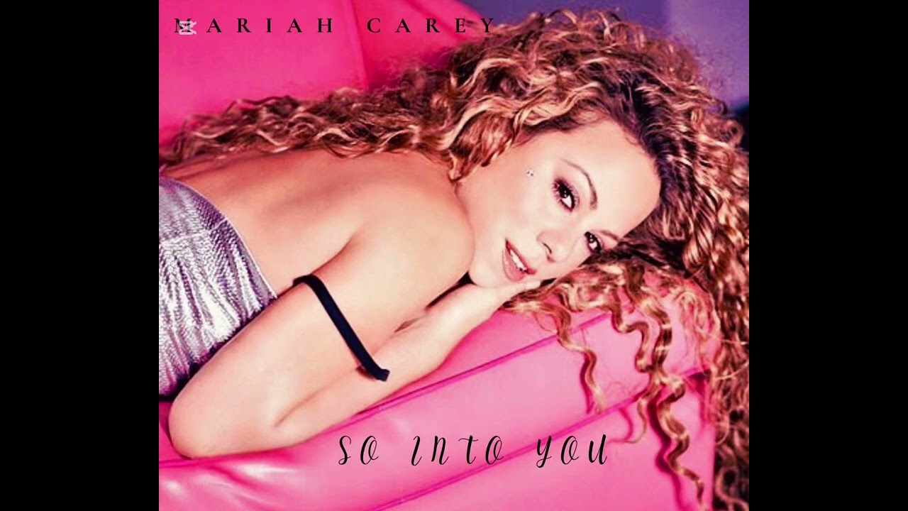 Mariah Carey - So Into You